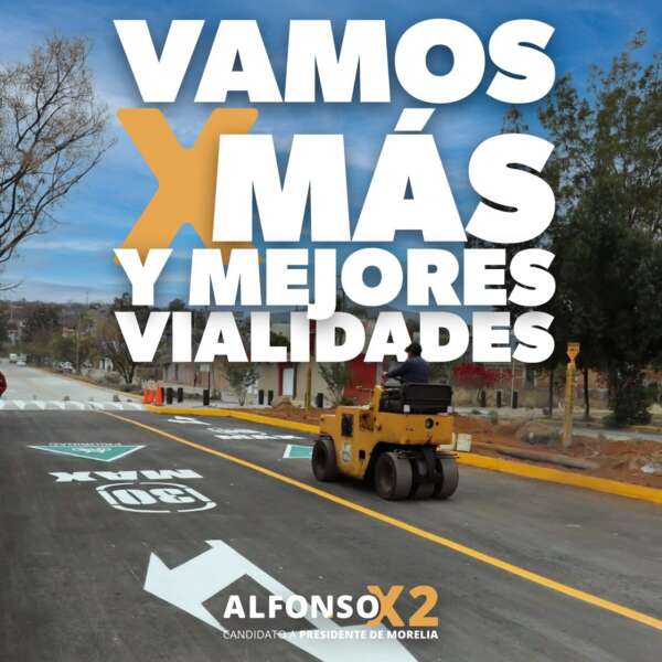 Vamos por 360 nuevas vialidades para Morelia: Alfonso Martínez