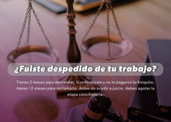 Te despidieron sin justificación, te decimos ¿Cuánto tiempo tienes para demandar?