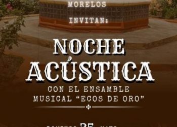 Villa Morelos celebrará su CDXCVIII Aniversario con una noche acústica a cargo del Ensamble Musical “Ecos de Oro”