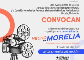 Comisión Fílmica lanza tercera edición de la convocatoria ‘Hecho en Morelia’