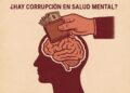 SOMOS NUESTRA MEMORIA… ¿HAY CORRUPCIÓN EN SALUD MENTAL?
